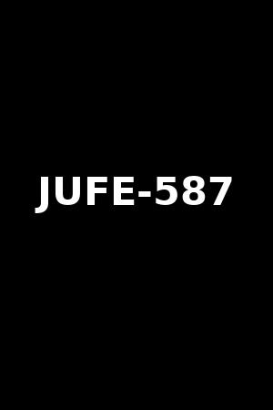 JUFE-587