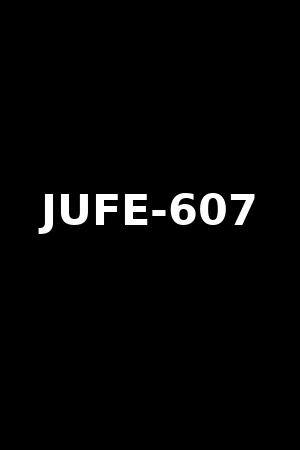 JUFE-607