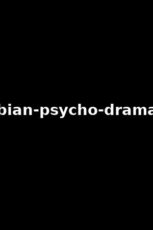 lesbian-psycho-dramas-9