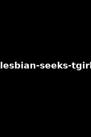 lesbian-seeks-tgirl
