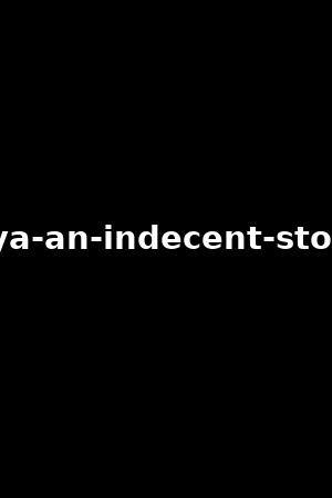 liya-an-indecent-story