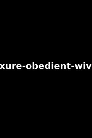 luxure-obedient-wives