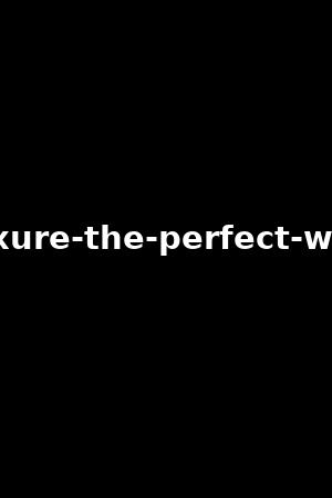 luxure-the-perfect-wife