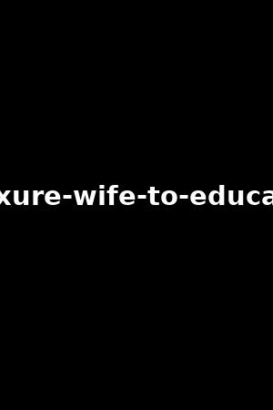 luxure-wife-to-educate