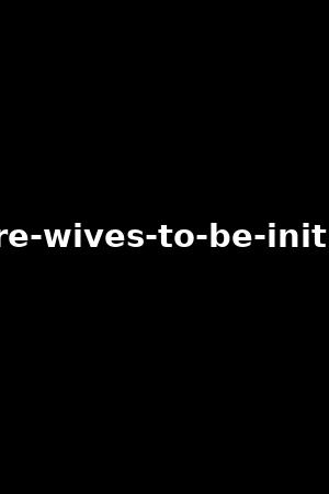 luxure-wives-to-be-initiated