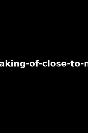 making-of-close-to-me