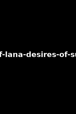 making-of-lana-desires-of-submission