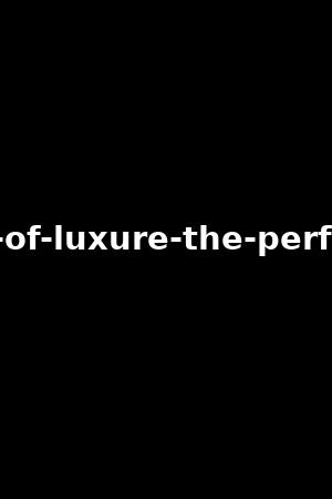 making-of-luxure-the-perfect-wife
