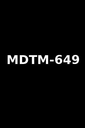 MDTM-649