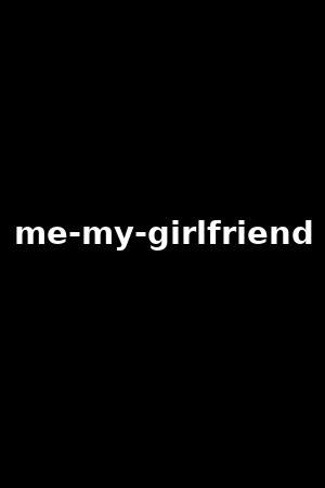 me-my-girlfriend