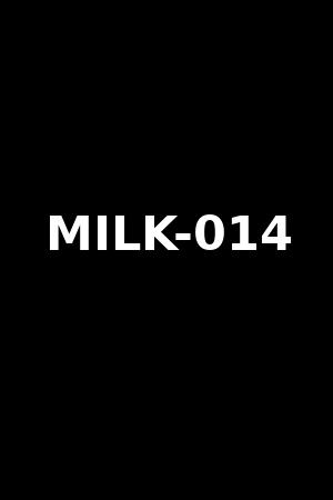 MILK-014