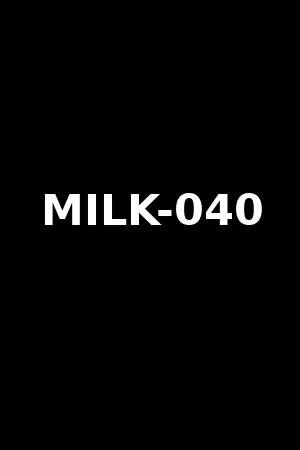 MILK-040