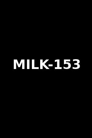 MILK-153