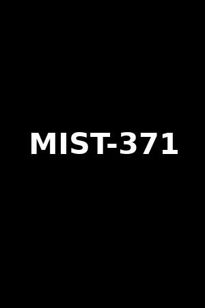 MIST-371