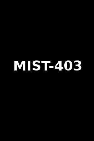 MIST-403