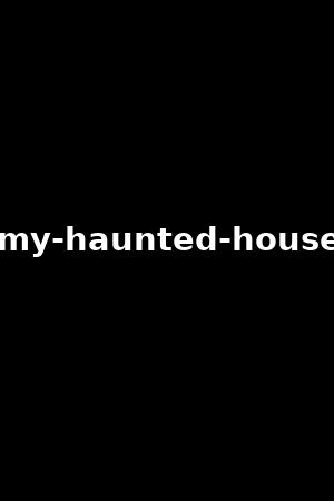 my-haunted-house