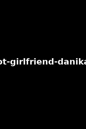 my-hot-girlfriend-danika-mori