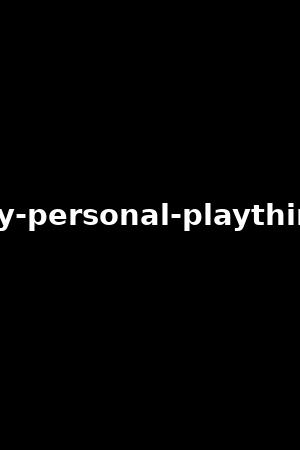 my-personal-plaything