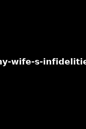 my-wife-s-infidelities