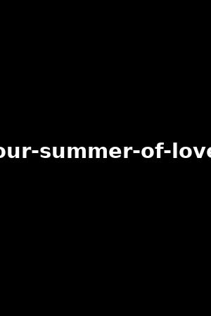 our-summer-of-love