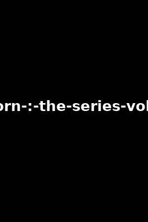 porn-:-the-series-vol.1