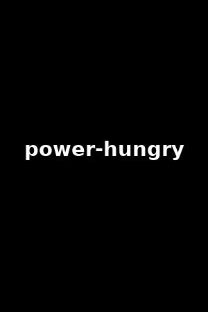 power-hungry