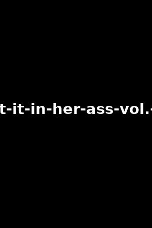 put-it-in-her-ass-vol.-12
