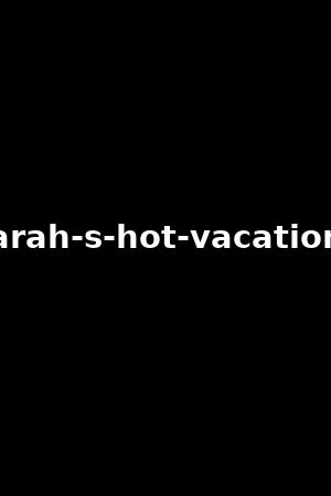 sarah-s-hot-vacations