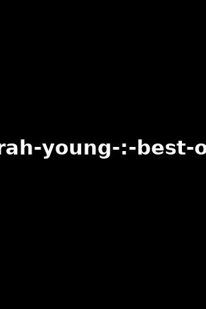 sarah-young-:-best-of-3