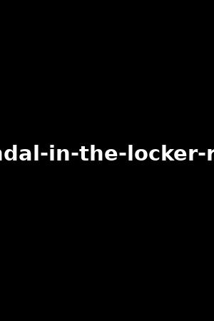 scandal-in-the-locker-room