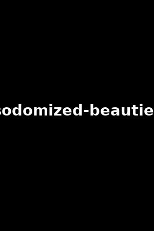 sodomized-beauties