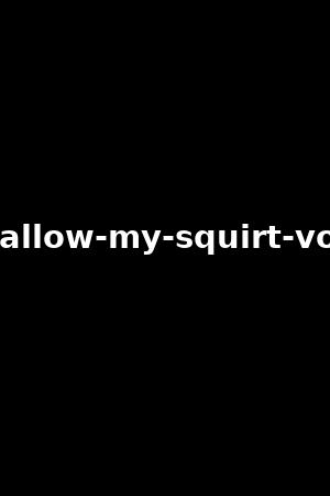 swallow-my-squirt-vol.8
