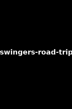 swingers-road-trip