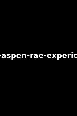 the-aspen-rae-experience