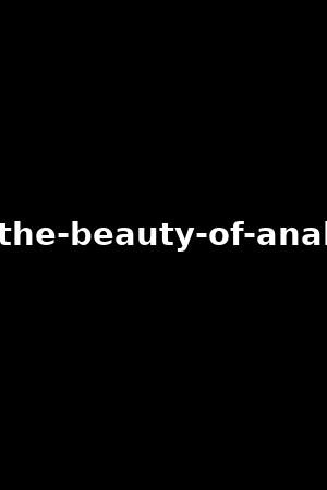 the-beauty-of-anal