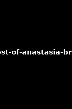 the-best-of-anastasia-brokelyn