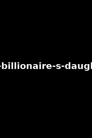 the-billionaire-s-daughter