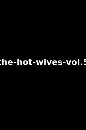 the-hot-wives-vol.5