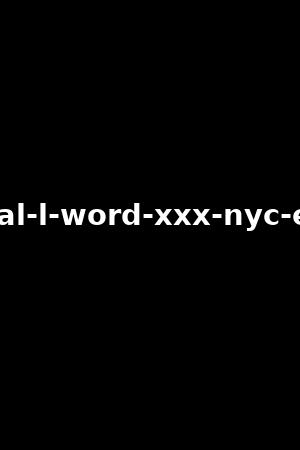 the-real-l-word-xxx-nyc-edition