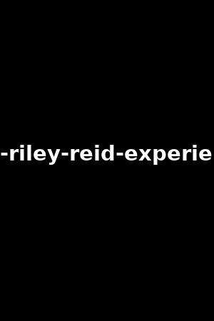 the-riley-reid-experience