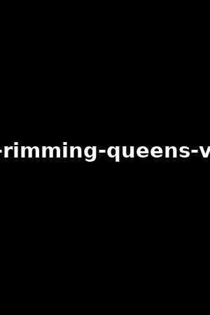 the-rimming-queens-vol.4
