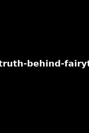the-truth-behind-fairytales