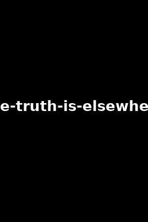 the-truth-is-elsewhere