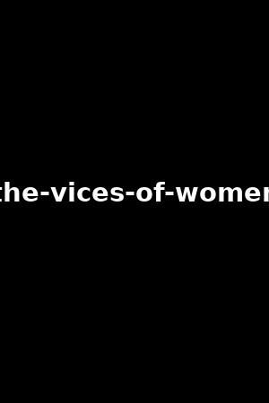 the-vices-of-women