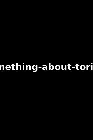 there-is-something-about-tori-black-vol.1