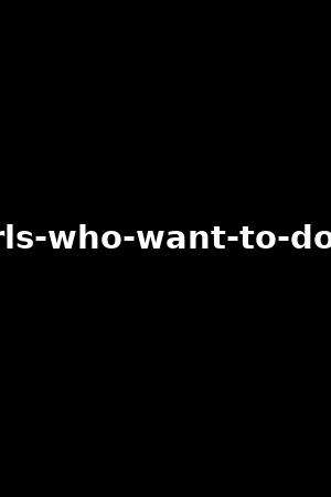 these-girls-who-want-to-do-us-good