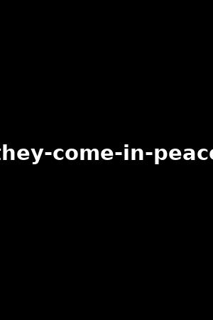 they-come-in-peace