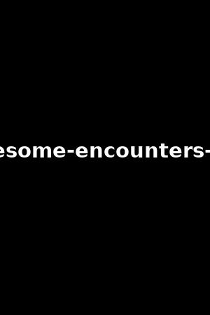 threesome-encounters-vol.3