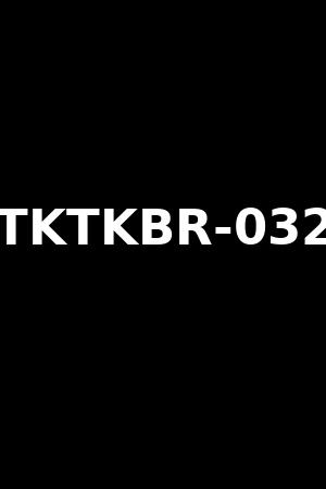TKTKBR-032