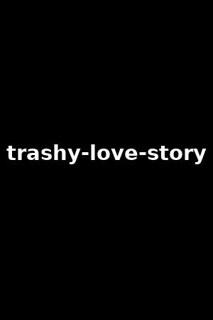 trashy-love-story